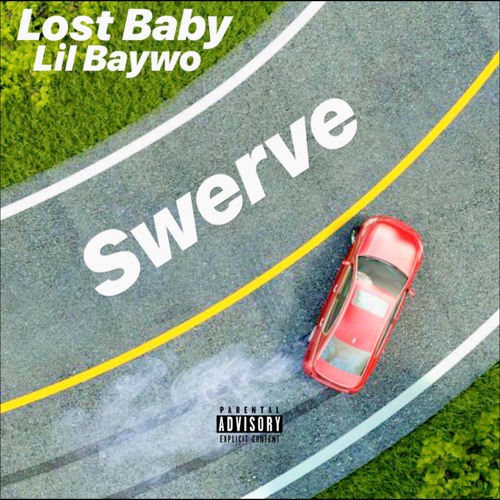 Lost Baby - Swerve Feat Lil Baywo