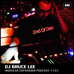MODULAR EXPANSION PODCAST #151 | DJ BRUCE LEE
