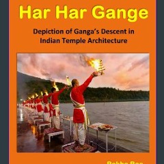 Download Ebook 💖 Har Har Gange: Depiction of Ganga’s Descent in Indian Temple Architecture EBOOK