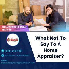 What Not To Say To A Home Appraiser?