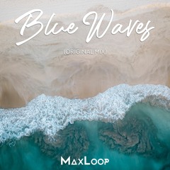 MaxLoop-Blue Waves (Original Mix)