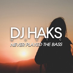 DJ Haks - Never Played The Bass