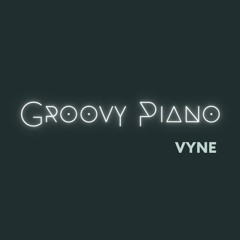 Groovy Piano - VYNE