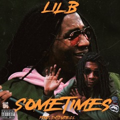 "Sometimes" ft. LIL B (Prod. DatDudeCL)
