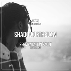 Free Download: ShadowOfTheLaw - Segmentation Fault (Original Mix)