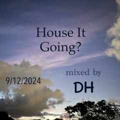 House It Going?