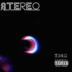 Stereo - T.I.N.O