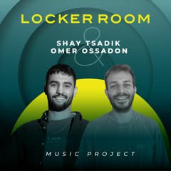 Shay Tsadik X Omer Ossadon For Locker Room (December 23)