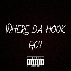 WHERE DA HOOK GO