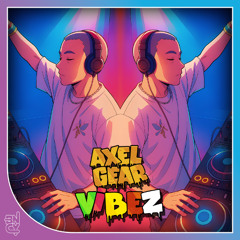 Axel Gear - Vibez