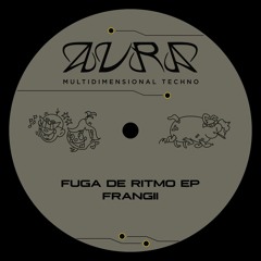 Frangii - Fuga De Ritmo EP [AURA02]