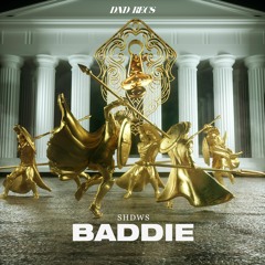 Shdws - Baddie