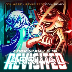 Cyber Space 5-♾️ - ARRIVAL - REVISITED (“I’m Here - Revisited” EDM Remix)