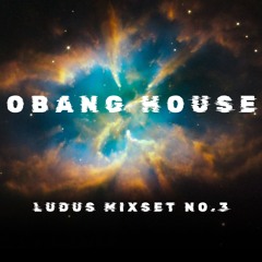 OBANG HOUSE | LUDUS MIXSET NO.3