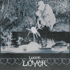 Lunatic, Lover