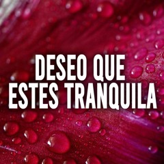 Deseo Que Estés Tranquila (Free Spanish Song)