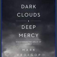 Download Ebook 📖 Dark Clouds, Deep Mercy: Discovering the Grace of Lament     Paperback – March 21