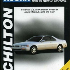 READ KINDLE 📖 Acura Coupes and Sedans, 1986-93 (Chilton Total Car Care Series Manual