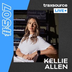 Traxsource LIVE! #507 Kellie Allen