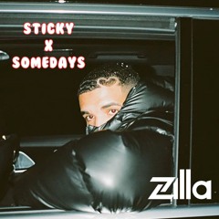 STICKY X SOMEDAYS (ZILLA HOUSE MASHUP)
