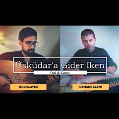 Üsküdar'a Gider İken - Oud Slayer ft. Otmane Alami (Video in YT)