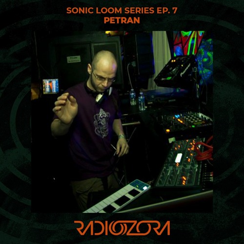 PETRAN | Sonic Loom Muic Series EP. 7 | 18/03/2022