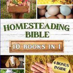 [ebook] read pdf ✨ HOMESTEADING BIBLE: Homesteader's Handbook to Master the Secrets of Planting, G