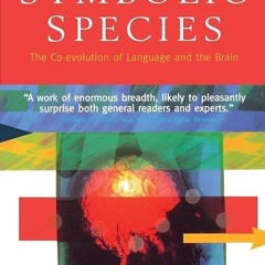 ✔read❤ The Symbolic Species: The Co-evolution of Language and the Brain