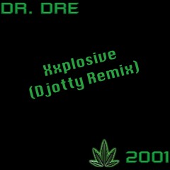 Dr.Dre - Xxplosive (Djotty Remix)