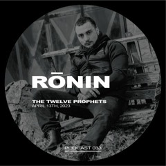 The Twelve Prophets Podcast 033 - Rōnin
