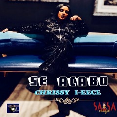 Se Acabo - Chrissy I-eece