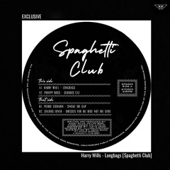EXCLUSIVE: Harry Wills - Longbags [Spaghetti Club]