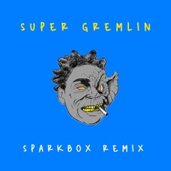SUPER GREMLIN (Sparkbox Remix)