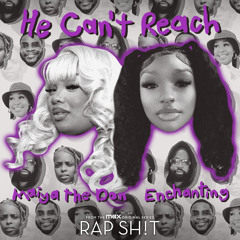 He Can't Reach (From Rap Sh!t S2: The Mixtape) [feat. Maiya The Don]
