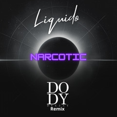 Liquido-Narcotic (Dody Deejay Remix)