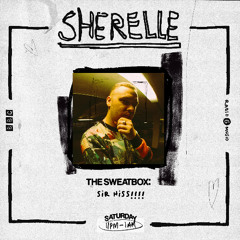 SHERELLE: The Sweatbox - with Sir Hiss