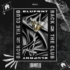 BLUPRNT - Back 2 The Club