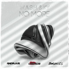 W.A.S.H. & KY - No More (ANDRJUS & Bwonces vs. LAAGS Remix)