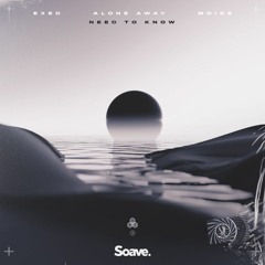 Exed & alone away - Need To Know (ft. Moise)
