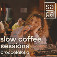 SLOW COFFEE SESSIONS  |  BROCCOLALOKA