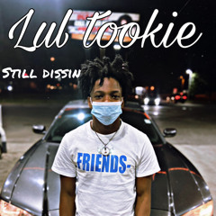 Lul Tookie-Still Dissin (Official Audio)