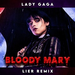 Lady Gaga - Bloody Mary [LIER REMIX]