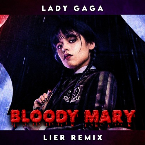 Stream Lady Gaga Bloody Mary [LIER REMIX] by LIER Listen online for free on SoundCloud