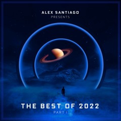 Alex Santiago pres. THE BEST OF 2022 - Part I