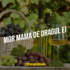 Mor Mama De Dragul Ei