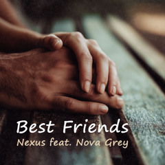 Best friends - Nexus feat. Nova Grey