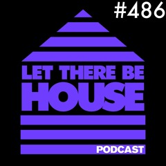 Let There Be House podcast with Glen Horsborough #486