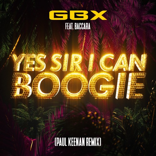 Stream GBX feat. Baccara - Yes Sir, I Can Boogie (Paul Keenan Remix) by  Casual Jam Records | Listen online for free on SoundCloud