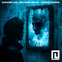 DubVibe, Destined death - Curved mirror (Original mix)