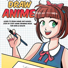 READ PDF √ How to Draw Anime: Learn to Draw Anime and Manga - Step by Step Anime Draw